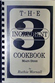 The Three (3) Ingredient Cookbook, Main Dish