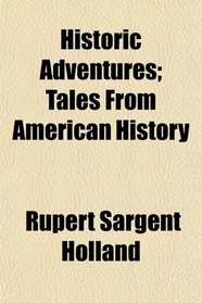 Historic Adventures; Tales From American History