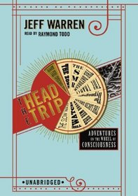 The Head Trip: Adventures on the Wheel of Consciousness