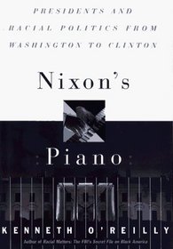 Nixon's Piano: Presidents and Racial Politics from Washingtion to Clinton