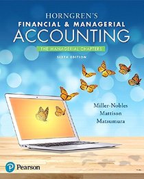 Horngren's Financial & Managerial Accounting, The Managerial Chapters (6th Edition)