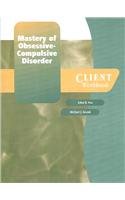 Mastery of Obsessive-Compulsive Disorder: A Cognitive-Behavioral Approach Client Kit: includes Client Workbook and Monitoring Forms (Treatments That Work)
