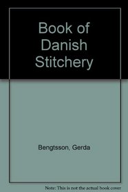 Gerda Bengtsson's Book of Danish Stitchery.