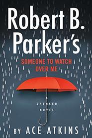 Robert B. Parker's Someone to Watch Over Me (Spenser, Bk 48)