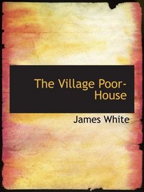 The Village Poor-House