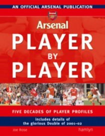 Arsenal Player by Player: Five Decades of Player Profiles