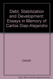 Debt, Stabilization, and Development: Essays in Memory of Carlos Diaz-Alejandro