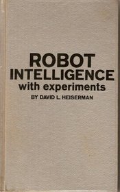Robot Intelligence: with experiments