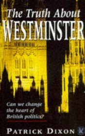 The Truth About Westminster: Can We Change the Heart of British Politics