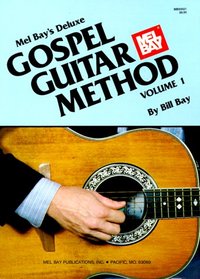 Mel Bay's Deluxe Gospel Guitar Method, Volume 1