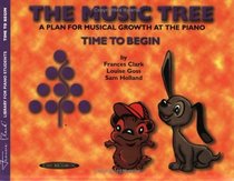 The Music Tree: A Plan for Musical Growth at the Piano : Time to Begin (Frances Clark Library for Piano Students)