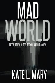 Mad World (Broken World, Bk 3)