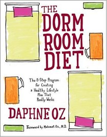 The Dorm Room Diet: The 8-Step Program for Creating a Healthy Lifestyle Plan That Really Works