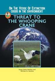 Threat to the Whooping Crane (On the Verge of Extinction: Crisis in the Environment) (Robbie Readers)