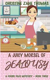 A Juicy Morsel of Jealousy (A Foodie Files Mystery)