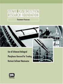 Use Of Enhanced Biological Phosphorus Removal For Treating Phosphorus-deficient Wastewater Treatment (WERF Report)