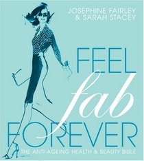 Feel Fab Forever: The Anti-Ageing Health & Beauty Bible (Festive Food)