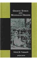 Gnostic Ethics And Mandaean Origins