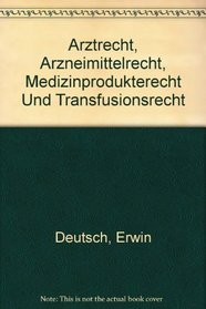 Arztrecht und Arzneimittelrecht: Eine zusammenfassende Darstellung mit Fallbeispielen und Texten (German Edition)
