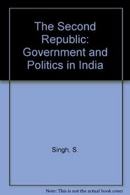 The Second Republic: Government and Politics in India