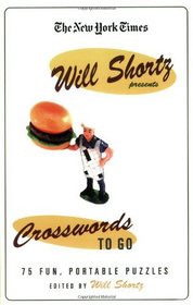 The New York Times Will Shortz Presents Crosswords to Go: Fun, Portable Puzzles (Will Shortz Presents...)
