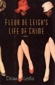 Fleur De Leigh's Life of Crime : A Novel