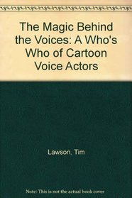 The Magic Behind the Voices: A Who's Who of Cartoon Voice Actors