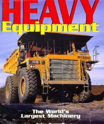 Heavy Equipment: World's Largest Machinery on Wheels