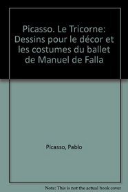 Picasso: Le tricorne : dessins pour le decor et les costumes du ballet de Manuel de Falla : Musee des beaux-arts de Lyon, 13 septembre-15 novembre 1992 (French Edition)