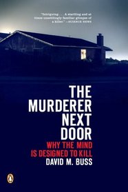 The Murderer Next Door : Why the Mind Is Designed to Kill