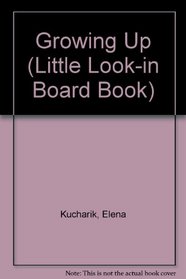 Growing Up Little Look In (Little Look-in Board Book)