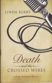 Death and the Crossed Wires (Trudy Roundtree, Bk 6)