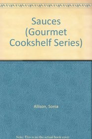 Sauces (Gourmet Cookshelf Series)