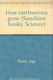 How earthworms grow (Sunshine books. Science)