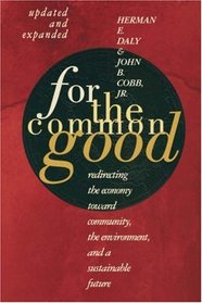 For the Common Good : Redirecting the Economy toward Community, the Environment, and a Sustainable Future