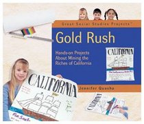 Gold Rush: Hands-On Projects About Mining the Riches of California (Quasha, Jennifer. Great Social Studies Projects.)