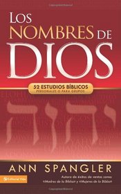 Los nombres de Dios: 52 estudios biblicos personales o para grupos (Spanish Edition)
