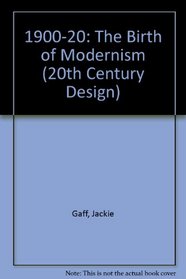 1900-20: The Birth of Modernism (20th Century Design)