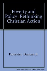 Poverty and Policy: Rethinking Christian Action