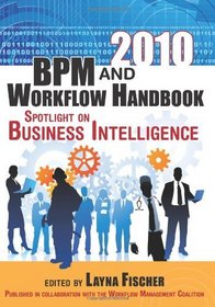 2010 BPM and Workflow Handbook, Spotlight on Business Intelligence