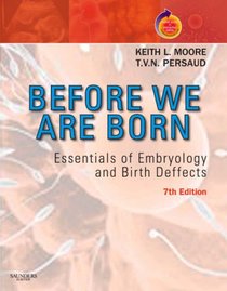 Before We Are Born: Essentials of Embryology and Birth Defects With STUDENT CONSULT Online Access (Before We Are Born: Essentials of Embryology & Birth Defects)