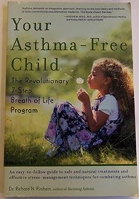 Your Asthma-Free Child: The Revolutionary 7-Step Breath of Life Program