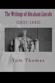 The Writings of Abraham Lincoln: (1832-1843) (Volume 1)