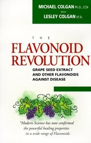 The Flavonoid Revolution: Grape Seed Extract and Other Flavonoids Against Disease