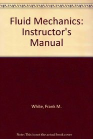 Fluid Mechanics: Instructor's Manual
