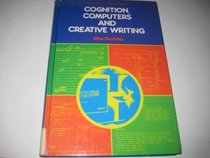 Cognition, Computers and Creative Writing (Ellis Horwood Series in Cognitive Science)