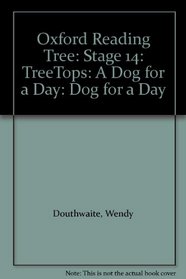 Oxford Reading Tree: Stage 14: TreeTops: A Dog for a Day (Oxford Reading Tree)