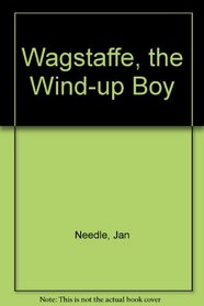 Wagstaffe, the Wind-up Boy