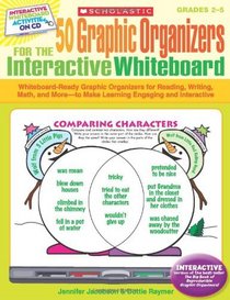 50 Graphic Organizers for the Interactive Whiteboard: Whiteboard-Ready Graphic Organizers for Reading, Writing, Math, and More (Grades 2-5)