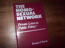 The Homosexual Network:  Private Lives and Public Policy